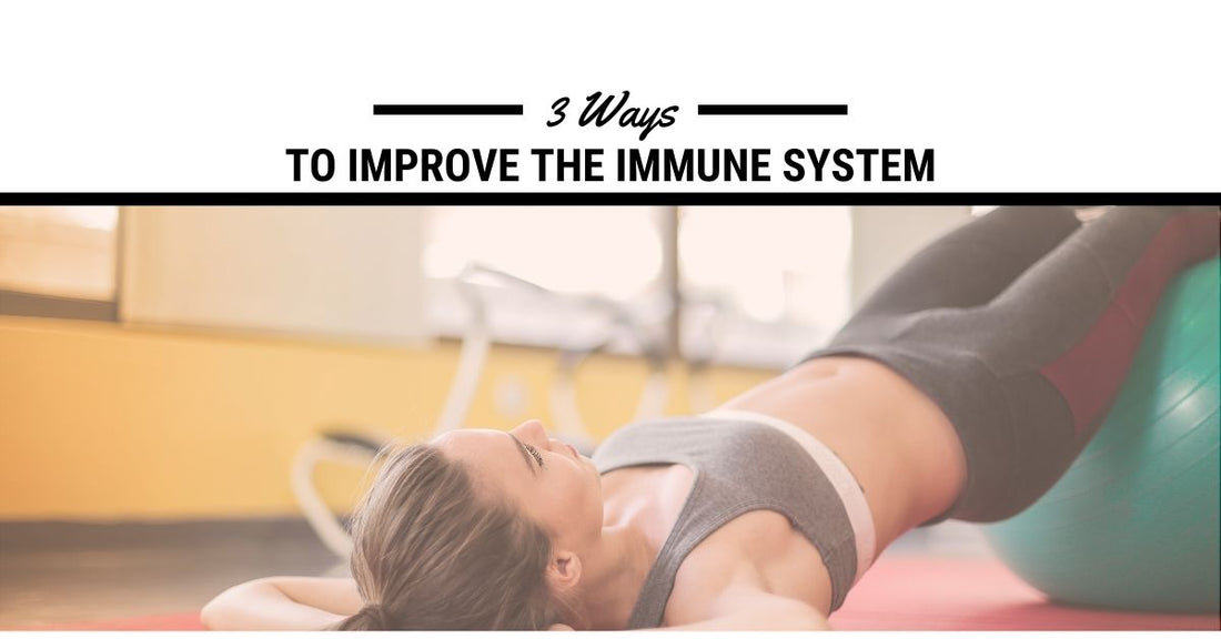 3 Ways to improve your immune system